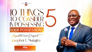 10 THINGS TO CONSIDER IN POSSESSING YOUR POSSESSIONS  EP 5  APOSTLE amp PROPHET JOSEPHAT MWINGIRA [upl. by Boaten251]