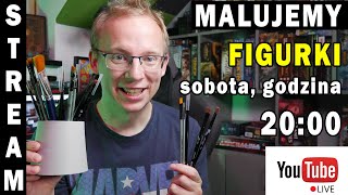 Malujemy figurki z Piotrem  Stream  Sobota 8X2022 godzina 2000 [upl. by Aicile]