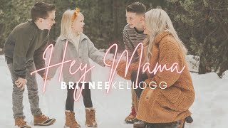 “Hey Mamaquot Britnee Kellogg  Lyric Video [upl. by Niela141]