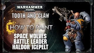 How to paint Space Wolves Battle Leader Haldor Icepelt [upl. by Chaddie]