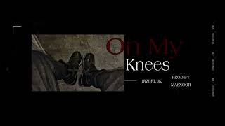 ON MY KNEES IRZI ft JK prod by MANSOOR [upl. by Crosley]