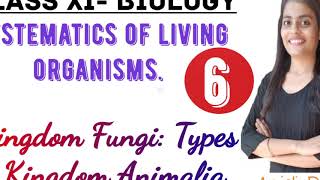 Class XI Biology  Systematics of Living Organisms Kingdom Fungi amp Kingdom Animalia [upl. by Diantha]