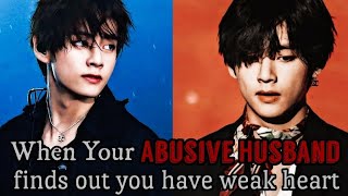 When ur Abusive Husband finds out you have weak heart  KTH FF Taehyung oneshot [upl. by Polik]