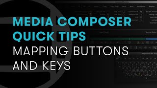 Media Composer Quick Tips Mapping Buttons and Keys [upl. by Tallie]