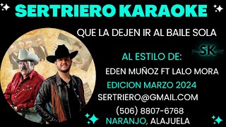 QUE LA DEJEN IR AL BAILE SOLA  EDEN MUÑOZ FT LALO MORA DEMO SERTRIERO KARAOKE [upl. by Adirehs]