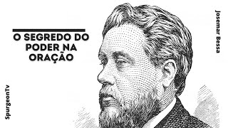 O Segredo do Poder na Oração  Sermão 2002  C H Spurgeon [upl. by Brantley213]