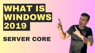 What is Windows 2019 server core [upl. by Dyanna982]