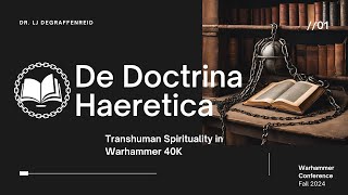 De Doctrina Haeretica Transhuman Spirituality in Warhammer 40K – Warhammer Conference 2024 [upl. by O'Gowan]