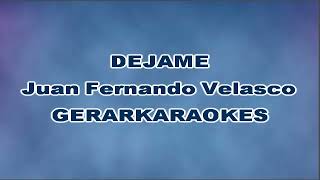 Déjame  Juan Fernando Velasco  Karaoke [upl. by Schmeltzer]