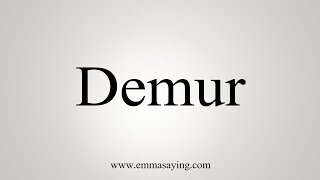 How To Say Demur [upl. by Pace]