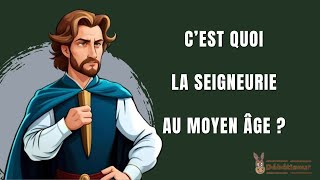 C’est quoi la Seigneurie au Moyen âge [upl. by Levinson594]