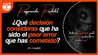 ¿Qué DECISIÓN CONSIDERAS que ha sido el PEOR ERROR que has COMETIDO  Reddit [upl. by Anhej]