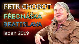 Petr Chobot  Přednáška Bratislava 221 2019 [upl. by Airetnuhs776]