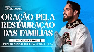 23º DIA  LIVE QUARESMAL Oração pela restauração das famílias  PE ADRIANO ZANDONÁ CN [upl. by Lirva]