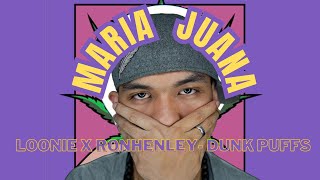 Maria Juana Lyrics LOONIE  RON HENLEY  DANK PUFFS [upl. by Cruce]