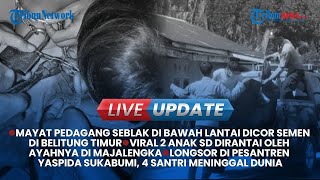 🔴LIVE Pedagang Seblak Tewas dicor di Belitung Timur amp 2 Nak SD Dirantai Oleh Ayahnya di Majalengka [upl. by Sevy380]