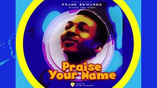 Frank Edwards  Praise Your Name spiritualmusicseason [upl. by Inva]