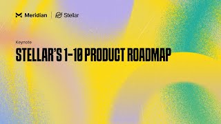 Stellar’s 110 Product Roadmap  Meridian 2024 [upl. by Zebapda]