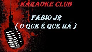 FABIO JR  O QUE É QUE HÁ  KARAOKE [upl. by Steady763]