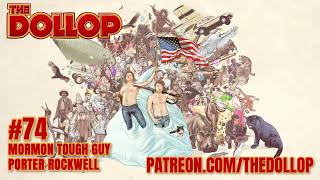 The Dollop Podcast Ep 74 Mormon Tough Guy Porter Rockwell [upl. by Humfrid]