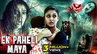 Ek Paheli Maya  New Released South Indian Movie In Hindi 2024  Nayanthara  South Movie  Horror [upl. by Aihn854]