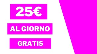 NON INVESTIRE SOLDI Guadagna 25 Euro al Giorno Così COMPLETAMENTE GRATIS [upl. by Twyla]