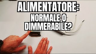 Alimentatore NORMALE o DIMMERABILE [upl. by Sherar]