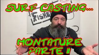 SURF CASTING PARLIAMO DI MONTATURE PARTE 2 [upl. by Ika302]