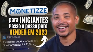 Monetizze 2023 Passo a passo para iniciantes  Primeira Venda [upl. by Arrio]