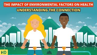 Environmental Factors and Your Health Understanding the Impact [upl. by Vihs137]