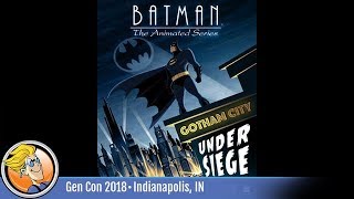 Batman The Animated Series – Gotham City Under Siege — game overview at Gen Con 2018 [upl. by Tiffany212]