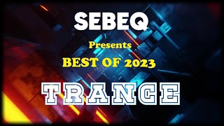 SebeQ pres Best Of 2023  TRANCE Part I [upl. by Vidovik]