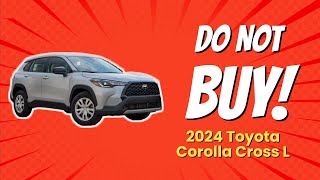 2024 Toyota Corolla Cross L  8 Reasons NOT to Buy 😱🚫 [upl. by Yeffej]