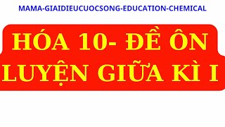 HÓA 10 GIẢI ĐỀ ÔN LUYỆN GIỮA KÌ I 2024  2025 ĐỀ 1 [upl. by Rovert]