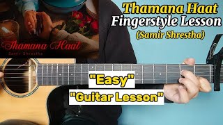 Thamana Haat  Samir Shrestha  Fingerstyle Guitar LessonTutorial  Easy [upl. by Itoc]