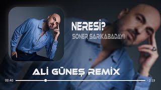 Soner Sarıkabadayı  NERESİ Prod Ali Güneş [upl. by Onirotciv]