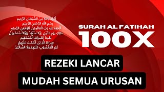 SURAH AL FATIHAH 100x MENYEJUKKAN HATI [upl. by Ehud663]