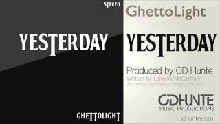 Yesterday  Beatles Hip Hop RampB Cover by Ghettolight  Produced by ODHunte [upl. by Brass]