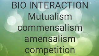 BIOINTERACTION MUTUALISM COMMENSALISM COMPETITIONPREDATIONAMENSALISM NEAUTRALISM [upl. by Hilliary516]