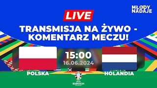 POLSKAHOLANDIA  TRANSMISJA NA ŻYWOKOMENTARZ MECZU  EURO 2024 NA MŁODY NADAJE [upl. by Coulter]