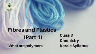 FIBRES AND PLASTICS  CLASS 8  CHEMISTRY  KERALA SYLLABUS  PART 1 [upl. by Dylana]