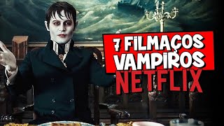 7 FILMAÇOS DE VAMPIROS NETFLIX  Dicas Rápidas [upl. by Amatruda604]