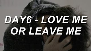 DAY6 데이식스  Love me or Leave me Easy Lyrics [upl. by Nuarb]