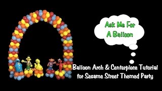 Balloon Arch amp Centerpieces quotSesame Streetquot  Balloon Decoration Tutorial [upl. by Corny785]