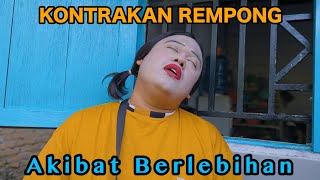 AKIBAT BERLEBIHAN  KONTRAKAN REMPONG EPISODE 840 [upl. by Jariah]