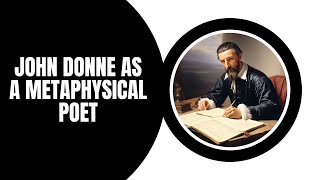 John Donne as a Metaphysical Poet  Exploring Metaphysical Poetry [upl. by Zoubek215]