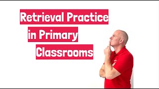 Retrieval Practice in Primary Classrooms by TeacherToolkit [upl. by Streetman]