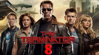 Terminator 8 End Of War 2024 Movie  Linda Hamilton Arnold Schwarzenegger updates Review Facts [upl. by Suki]