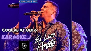 Cambias mi Amor Karaoke El Loco Amato musica cuarteto karaoke [upl. by Paapanen522]