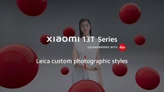 Leica Custom Photographic Styles  Xiaomi 13T Series  Masterpiece in sight [upl. by Enetsuj753]